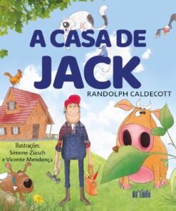 A CASA DE JACK / Randolph Caldecott e Simone Ziasch e Vicente Mendonça