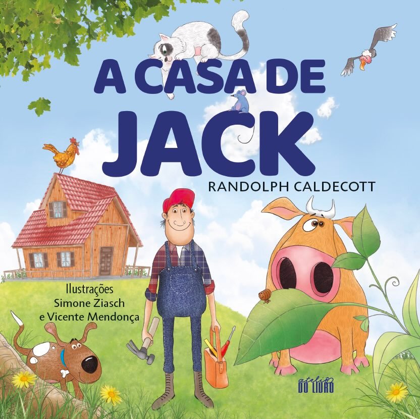 A CASA DE JACK / Randolph Caldecott e Simone Ziasch e Vicente Mendonça