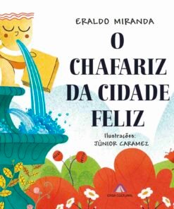 O CHAFARIZ DA CIDADE FELIZ / Eraldo Miranda e Júnior Caramez