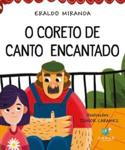 O CORETO DE CANTO ENCANTADO / Eraldo Miranda e Júnior Caramez