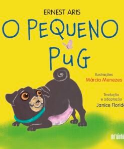 O PEQUENO PUG / Ernest Aris e Márcia Menezes