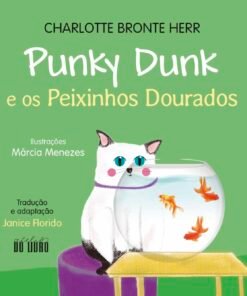 PUNKY DUNK E OS PEIXINHOS DOURADOS / Charlotte Bronte Herr e Márcia Menezes