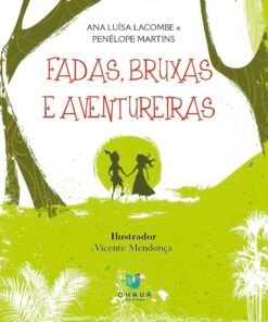 FADAS, BRUXAS E AVENTUREIRAS / Ana Luísa Lacombe e Penélope Martins / Vicente Mendonça