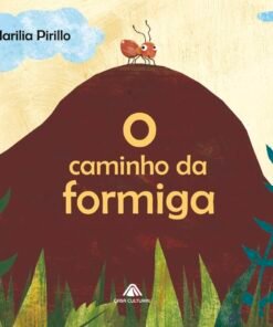 O CAMINHO DA FORMIGA / Marilia Pirillo