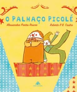 O PALHAÇO PICOLÉ / Alessandra Roscoe e Roberto P. B. Castro