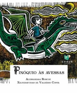 PINÓQUIO ÀS AVESSAS / Alessandra Roscoe e Valdério Costa