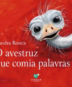 O AVESTRUZ QUE COMIA AS PALAVRAS / Sandra Ronca