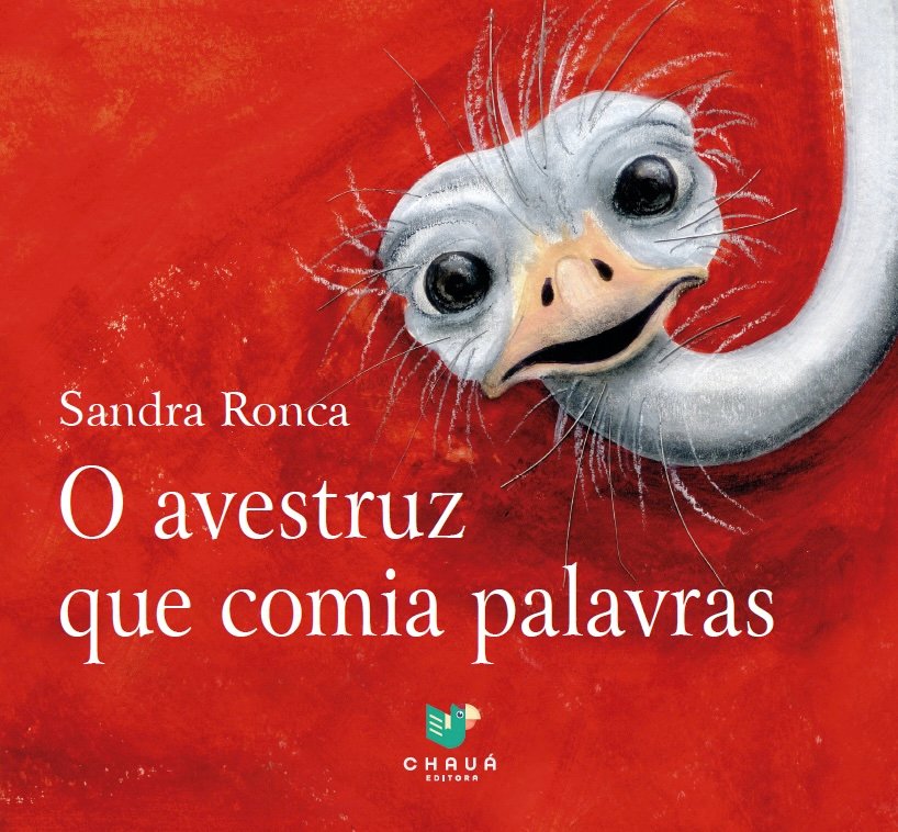 O AVESTRUZ QUE COMIA AS PALAVRAS / Sandra Ronca