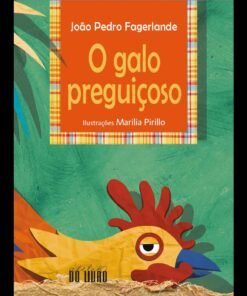 O GALO PREGUIÇOSO / João Pedro Fagerlande e Marilia Pirillo