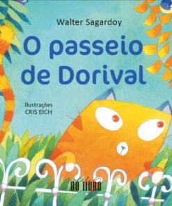 O PASSEIO DE DORIVAL / Walter Sagardoy e Cris Eich