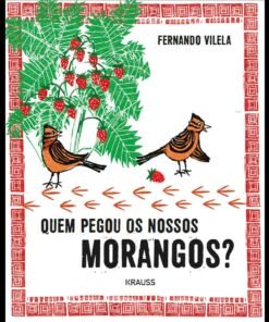 QUEM PEGOU NOSSOS MORANGOS? / Fernando Vilela