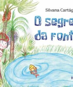 O SEGREDO DA FONTE / Silvana Cartágenes