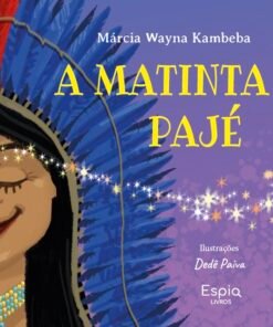 A MATINTA PAJÉ / Márcia Wayna Kambeba e Dedê Paiva