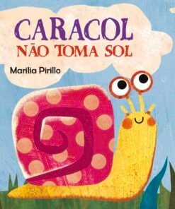 CARACOL NÃO TOMA SOL / Marilia Pirillo