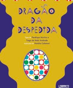 DRAGÃO DA DESPEDIDA / Penélope Martins e Tiago de Melo Andrade, ilustrações Natália Calamari