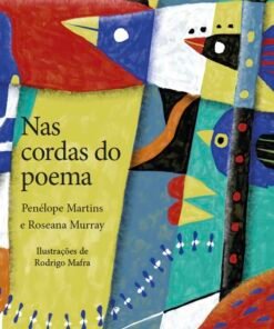 NAS CORDAS DO POEMA / Penélope Martins e Roseana Murray, ilustrações Rodrigo Mafra