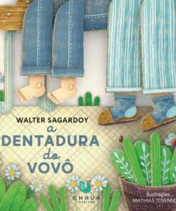 A DENTADURA DO VOVÔ / Walter Sagardoy e Mathias Townsend