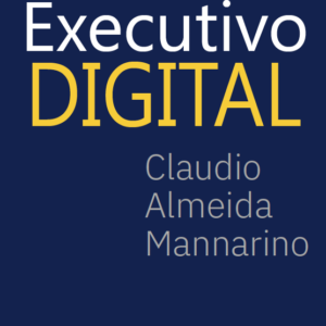 EXECUTIVO DIGITAL / Claudio Almeida Mannarino