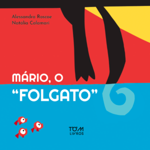 MARIO, O FOLGATO / Alessandra Roscoe e Natália Calamari