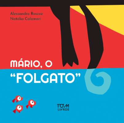 MARIO, O FOLGATO / Alessandra Roscoe e Natália Calamari