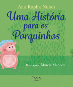 UMA HISTÓRIA PARA OS PORQUINHOS / Ana Rapha Nunes e Márcia Menezes