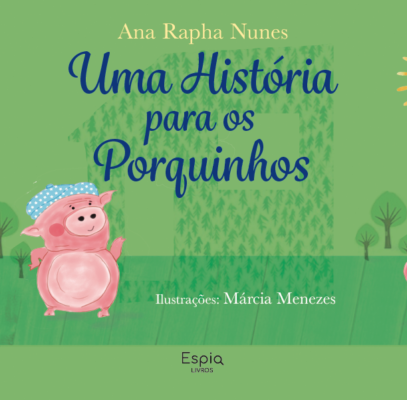UMA HISTÓRIA PARA OS PORQUINHOS / Ana Rapha Nunes e Márcia Menezes