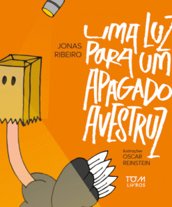 UMA LUZ PARA UM APAGADO AVESTRUZ / Jonas Ribeiro e Oscar Reinstein