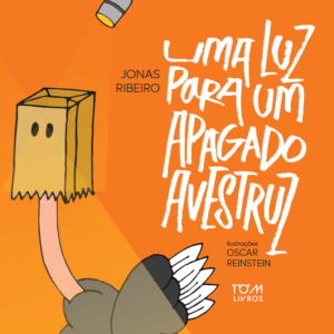 UMA LUZ PARA UM APAGADO AVESTRUZ / Jonas Ribeiro e Oscar Reinstein