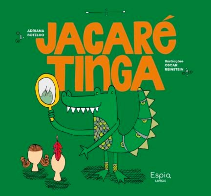 JACARÉ TINGA / Adriana Botelho e Oscar Reinstein