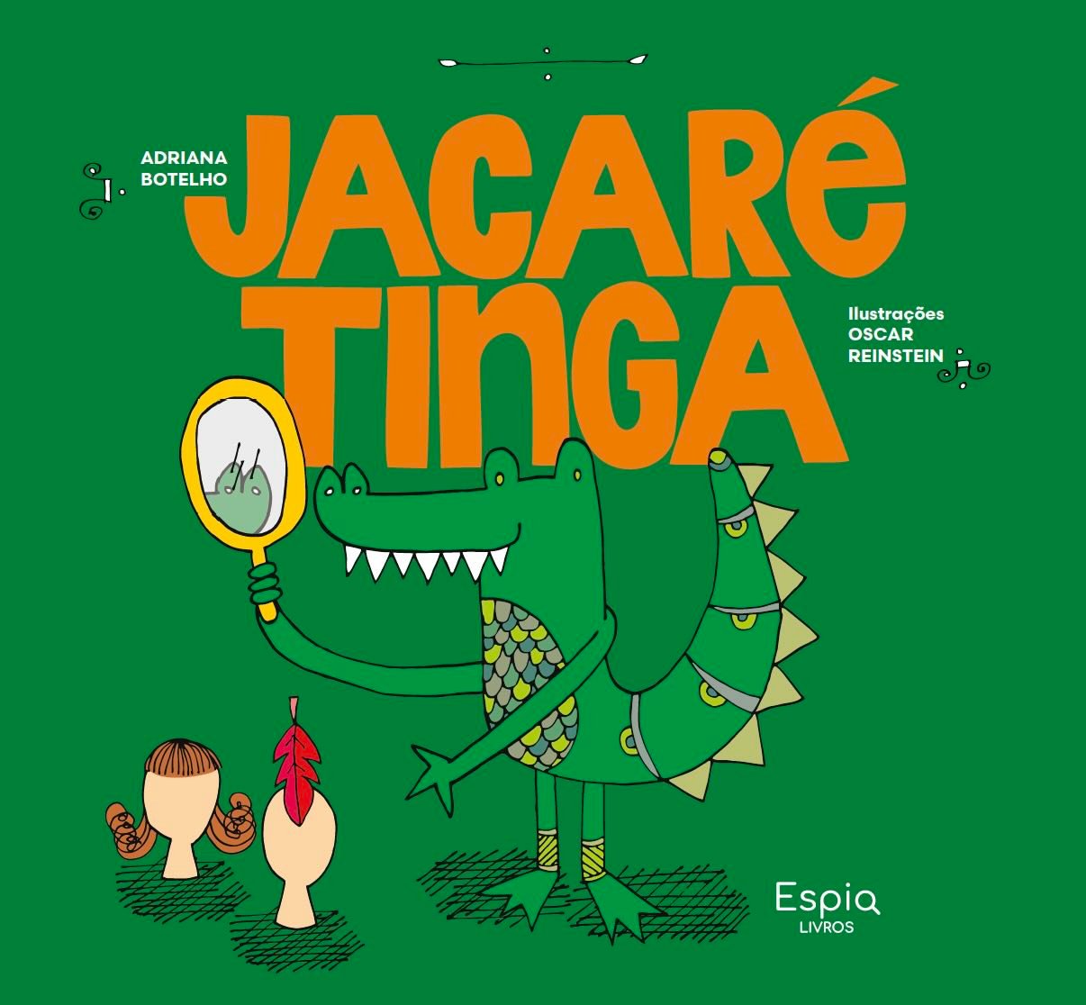 JACARÉ TINGA / Adriana Botelho e Oscar Reinstein