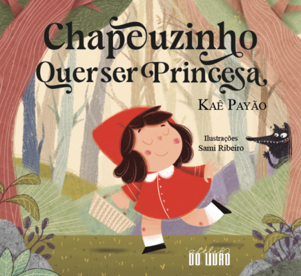 CHAPEUZINHO QUER SER PRINCESA / Kaê Payão e Sami Ribeiro