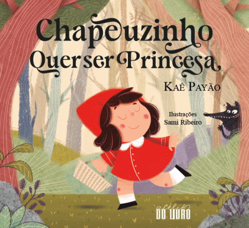 CHAPEUZINHO QUER SER PRINCESA / Kaê Payão e Sami Ribeiro